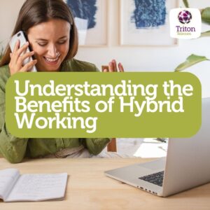 Understanding the Benefits of Hybrid Working